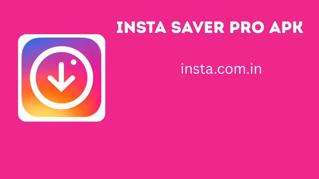 Insta Saver Pro APK Download 2.4.5 Latest Version For Android